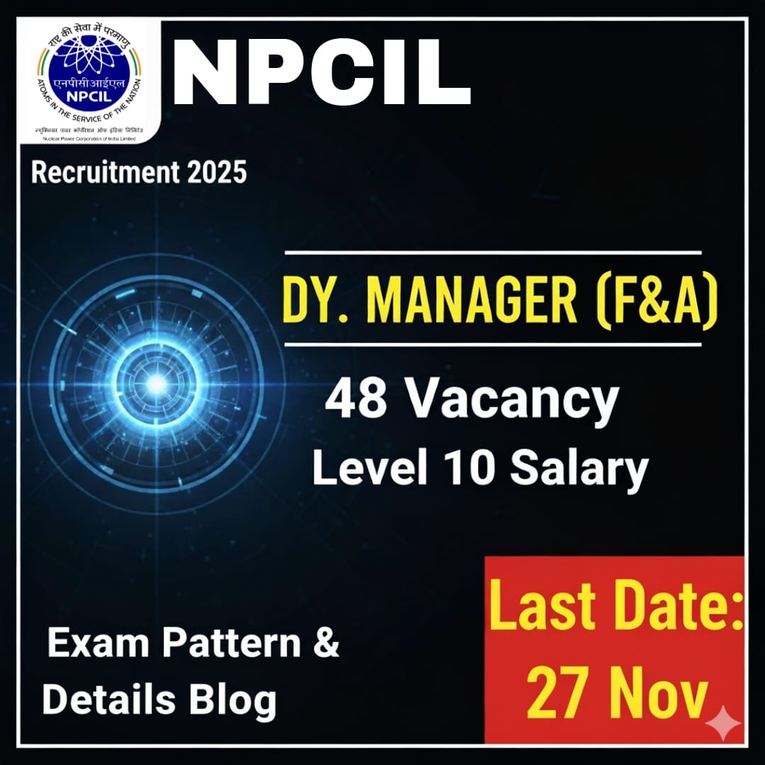 NPCIL Dy. Manager (F&A) Recruitment 2025 – Vacancy, Eligibility, Syllabus, Salary & Selection Process
