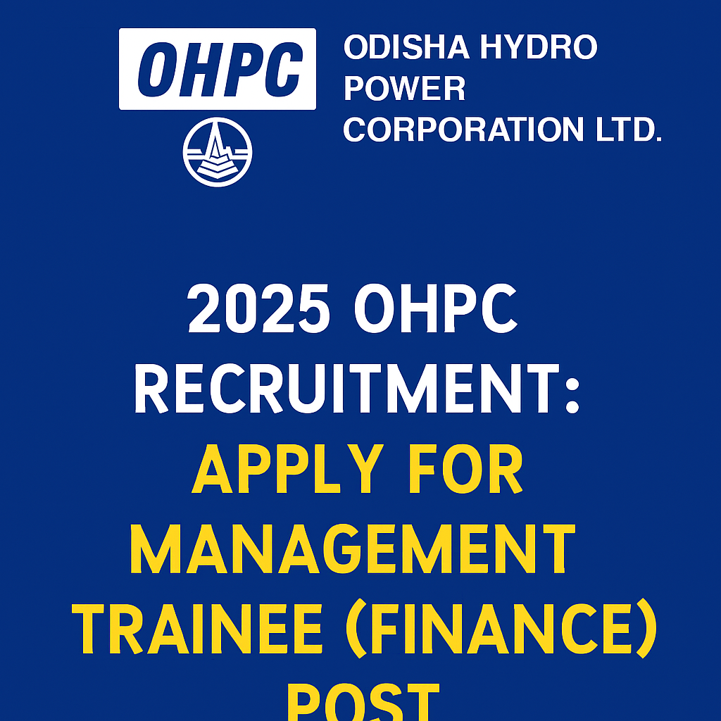 OHPC MT Finance Recruitment 2025: Eligibility, Salary, Exam Pattern & Application Guide